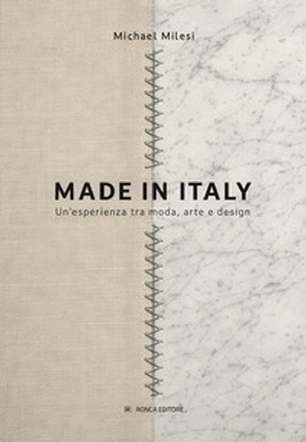 Made in Italy. Un'esperienza tra moda, arte e design - Librerie.coop