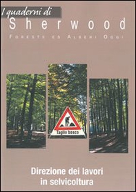 I quaderni di Sherwood. Direzione dei lavori in selvicoltura - Librerie.coop