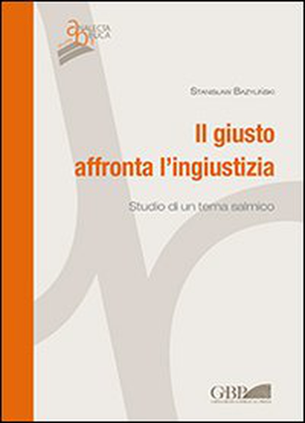 Il giusto affronta l'ingiustizia. Studio di un tema salmico - Librerie.coop Il giusto affronta l'ingiustizia. Studio di un tema salmico - Librerie.coop