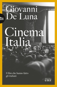 Cinema Italia. I film che hanno fatto gli italiani - Librerie.coop Cinema Italia. I film che hanno fatto gli italiani - Librerie.coop