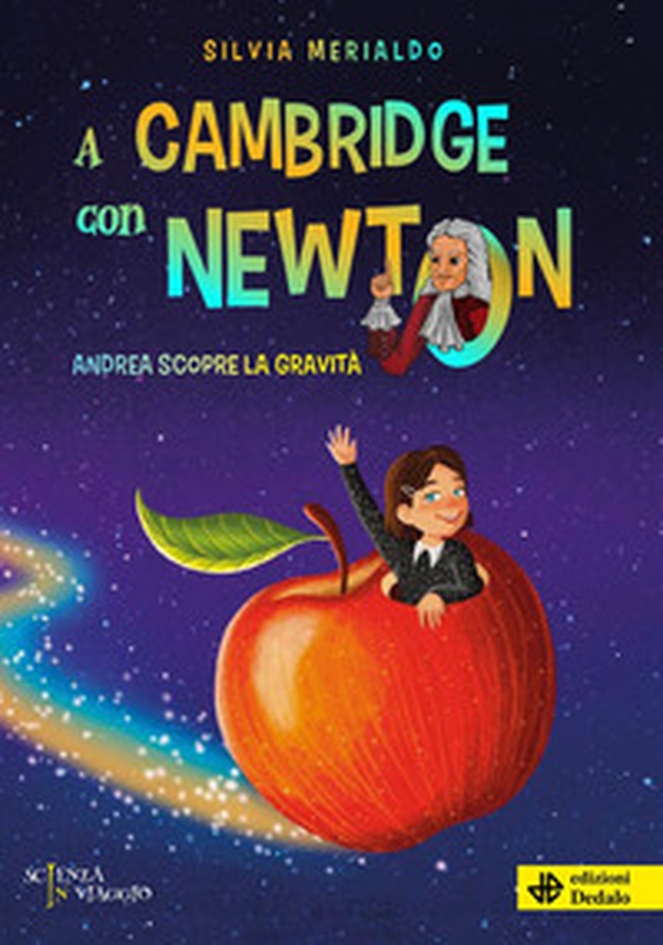 A Cambridge con Newton. Andrea scopre la gravità - Librerie.coop A Cambridge con Newton. Andrea scopre la gravità - Librerie.coop