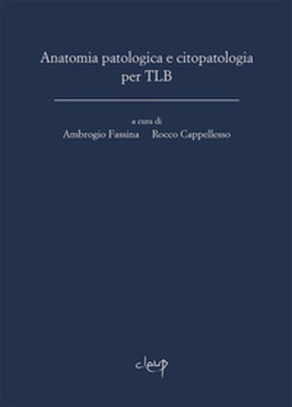 Anatomia patologica e citopatologia per TLB - Librerie.coop Anatomia patologica e citopatologia per TLB - Librerie.coop