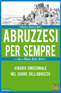 Abruzzesi per sempre. Viaggio emozionale nel cuore dell'Abruzzo - Librerie.coop Abruzzesi per sempre. Viaggio emozionale nel cuore dell'Abruzzo - Librerie.coop
