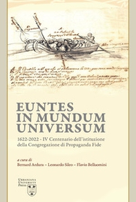 Euntes in mundum universum 1622-2022. IV centenario dell'istituzione della congregazione di propaganda fide - Librerie.coop