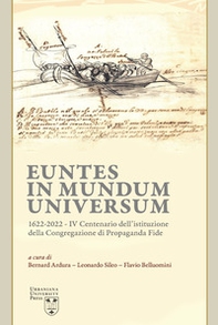 Euntes in mundum universum 1622-2022. IV centenario dell'istituzione della congregazione di propaganda fide - Librerie.coop