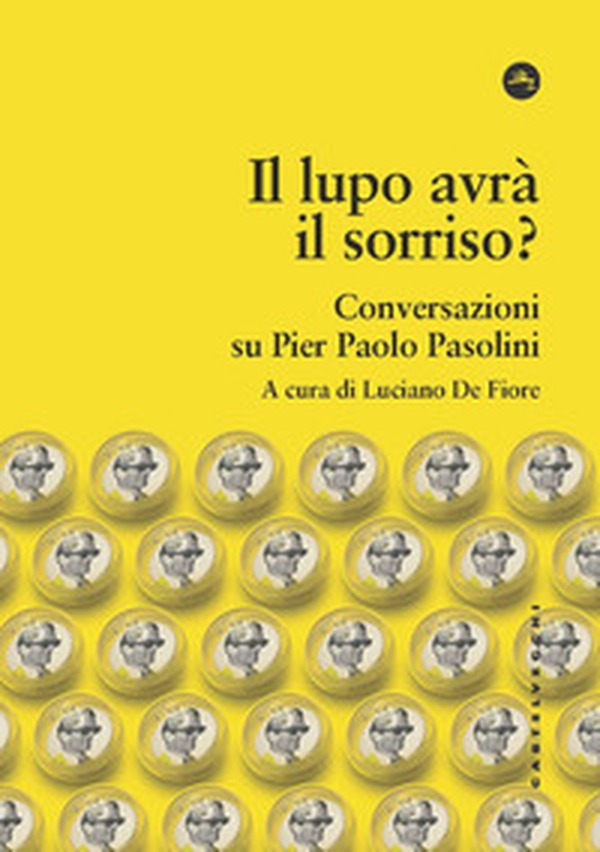 Il lupo avrà il sorriso? Conversazioni su Pier Paolo Pasolini - Librerie.coop Il lupo avrà il sorriso? Conversazioni su Pier Paolo Pasolini - Librerie.coop