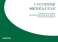 Confine senzafine. Concorso letterario fotografico Cartman edizioni - Librerie.coop
