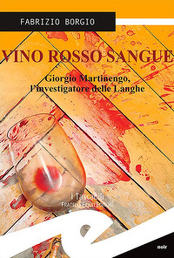 Vino rosso sangue. Giorgio Martinengo, l'investigatore delle Langhe - Librerie.coop Vino rosso sangue. Giorgio Martinengo, l'investigatore delle Langhe - Librerie.coop