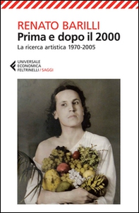 Prima e dopo il 2000. La ricerca artistica 1970-2005 - Librerie.coop Prima e dopo il 2000. La ricerca artistica 1970-2005 - Librerie.coop