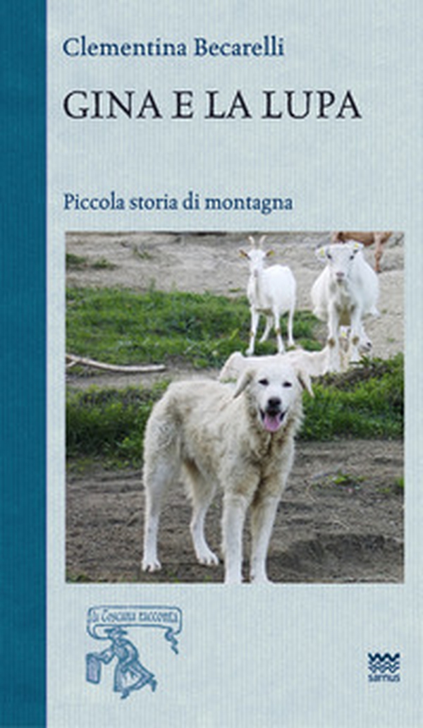 Gina e la lupa. Piccola storia di montagna - Librerie.coop Gina e la lupa. Piccola storia di montagna - Librerie.coop