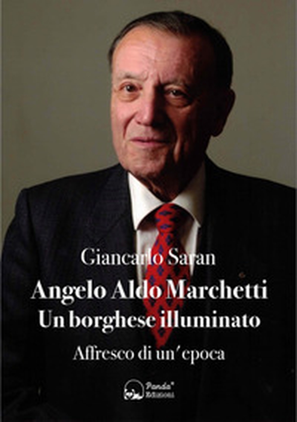 Angelo Aldo Marchetti. Un borghese illuminato. Affresco di un'epoca - Librerie.coop Angelo Aldo Marchetti. Un borghese illuminato. Affresco di un'epoca - Librerie.coop