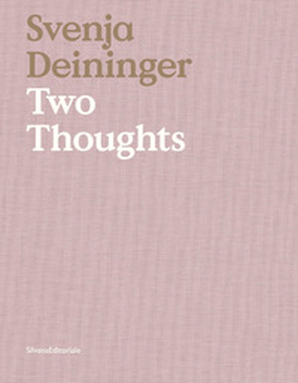 Svenja Deininger. Two thoughts. Ediz. italiana e inglese - Librerie.coop Svenja Deininger. Two thoughts. Ediz. italiana e inglese - Librerie.coop