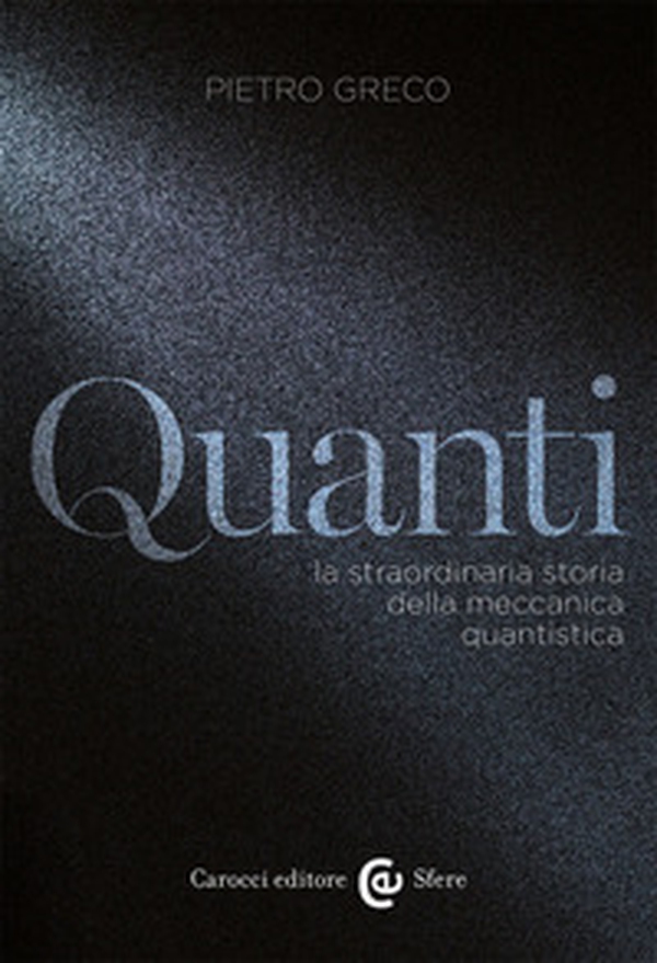 Quanti. La straordinaria storia della meccanica quantistica - Librerie.coop Quanti. La straordinaria storia della meccanica quantistica - Librerie.coop