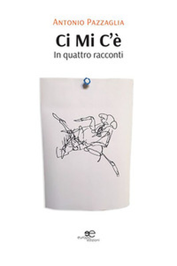 Ci Mi C'è. In quattro racconti - Librerie.coop Ci Mi C'è. In quattro racconti - Librerie.coop