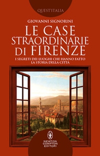 Le case straordinarie di Firenze. I segreti dei luoghi che hanno fatto la storia della città - Librerie.coop Le case straordinarie di Firenze. I segreti dei luoghi che hanno fatto la storia della città - Librerie.coop