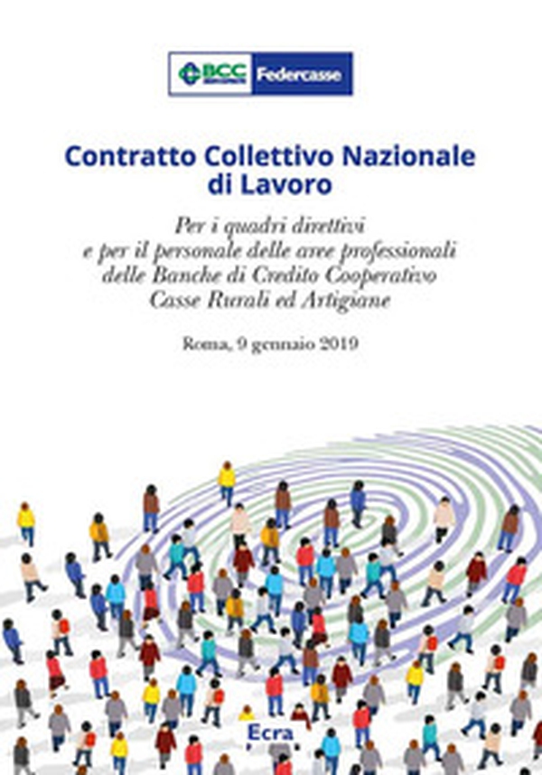 Contratto Collettivo Nazionale di Lavoro. Per i quadri direttivi e per il personale delle aree professionali della banche di credito cooperativo casse rurali ed artigiane (Roma, 9 gennaio 2019) - Librerie.coop Contratto Collettivo Nazionale di Lavoro. Per i quadri direttivi e per il personale delle aree professionali della banche di credito cooperativo casse rurali ed artigiane (Roma, 9 gennaio 2019) - Librerie.coop