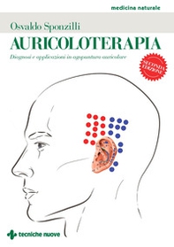 Auricoloterapia. Diagnosi e applicazioni in agopuntura auricolare - Librerie.coop
