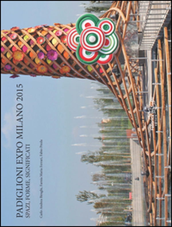 Padiglione Expo Milano 2015. Spazi, forme, significati - Librerie.coop Padiglione Expo Milano 2015. Spazi, forme, significati - Librerie.coop