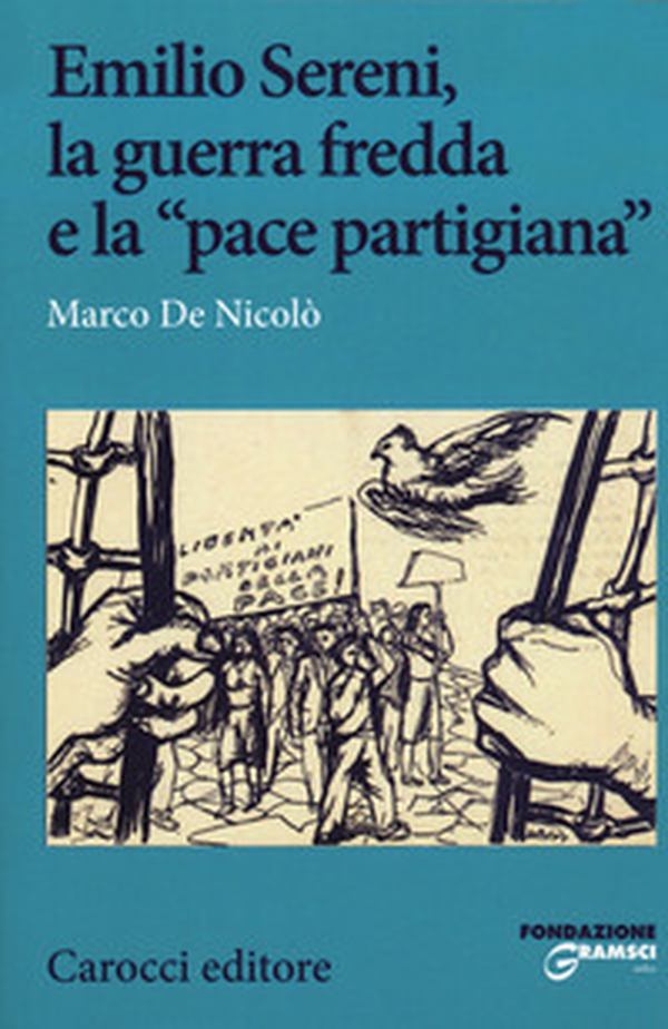 Emilio Sereni, la guerra fredda e la «pace partigiana» - Librerie.coop Emilio Sereni, la guerra fredda e la «pace partigiana» - Librerie.coop