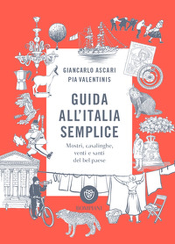 Guida all'Italia semplice. Mostri, casalinghe, venti e santi del bel paese - Librerie.coop Guida all'Italia semplice. Mostri, casalinghe, venti e santi del bel paese - Librerie.coop