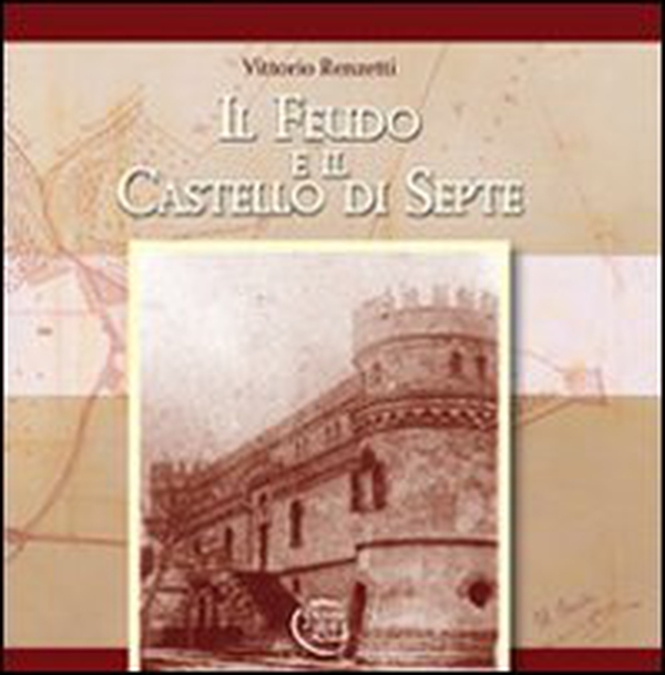 Il feudo e il castello di Septe - Librerie.coop Il feudo e il castello di Septe - Librerie.coop