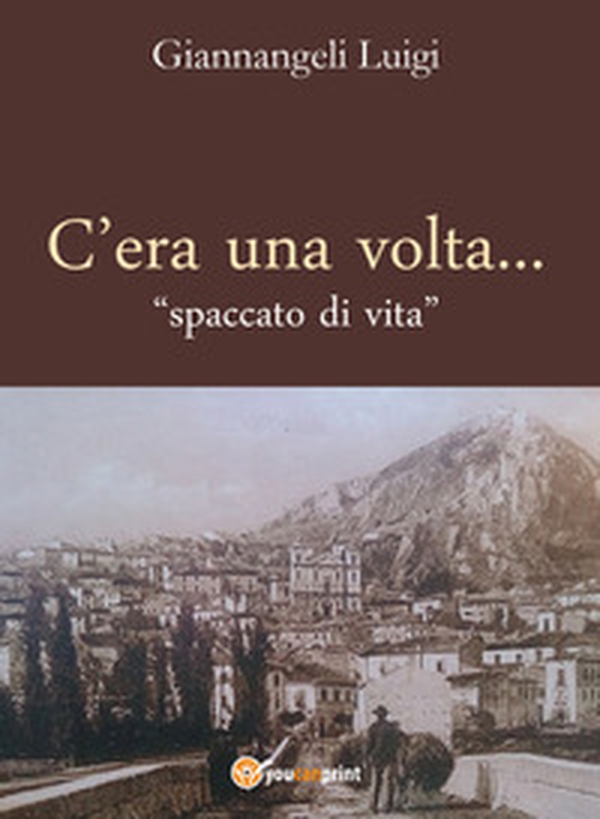C'era una volta. Spaccato di vita - Librerie.coop C'era una volta. Spaccato di vita - Librerie.coop