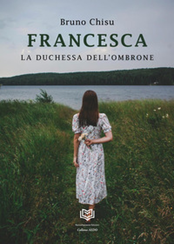 Francesca. La duchessa dell'ombrone - Librerie.coop Francesca. La duchessa dell'ombrone - Librerie.coop