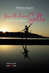 Fino all'ultimo salto. Diario di una ballerina - Librerie.coop