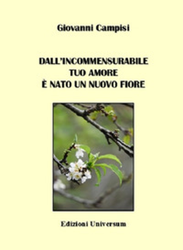 Dall'incommensurabile tuo amore è nato un nuovo fiore - Librerie.coop Dall'incommensurabile tuo amore è nato un nuovo fiore - Librerie.coop