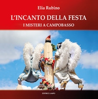 L'incanto della festa. I misteri di Campobasso - Librerie.coop L'incanto della festa. I misteri di Campobasso - Librerie.coop