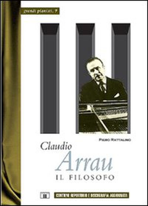 Claudio Arrau. Il filosofo - Librerie.coop Claudio Arrau. Il filosofo - Librerie.coop