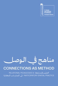 Connections as method. Relational pedagogies and participatory spatial practice. Ediz. inglese e araba - Librerie.coop