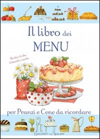 Il libro dei menù per pranzi e cene da ricordare - Librerie.coop Il libro dei menù per pranzi e cene da ricordare - Librerie.coop