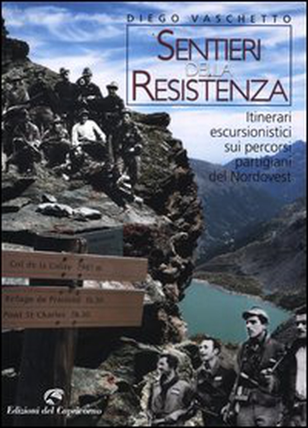 Sentieri della resistenza. Itinerari escursionistici sui percorsi partigiani del Nordovest - Librerie.coop Sentieri della resistenza. Itinerari escursionistici sui percorsi partigiani del Nordovest - Librerie.coop