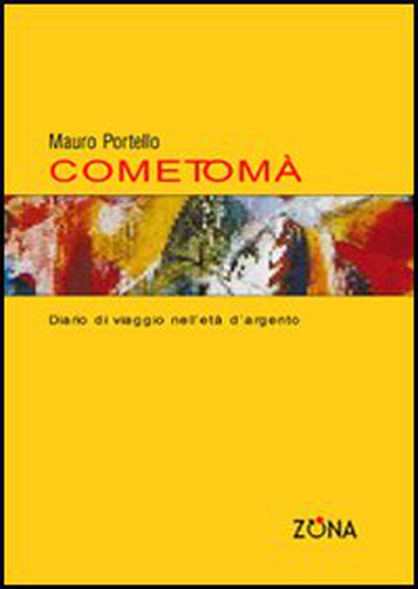 Come Tomà. Diario di viaggio nell'età d'argento - Librerie.coop Come Tomà. Diario di viaggio nell'età d'argento - Librerie.coop