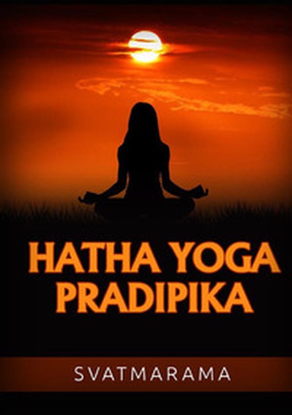Hatha yoga pradipika. Ediz. italiana - Librerie.coop Hatha yoga pradipika. Ediz. italiana - Librerie.coop