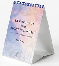 La flipchart della teoria polivagale. Comprendere la scienza della sicurezza - Librerie.coop