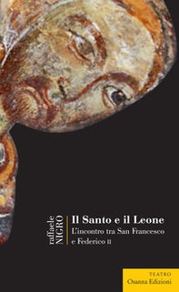 Il Santo e il leone. L'incontro tra San Francesco e Federico II - Librerie.coop
