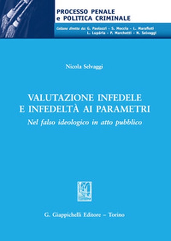 Valutazione infedele e infedeltà ai parametri. Nel falso ideologico in atto pubblico - Librerie.coop Valutazione infedele e infedeltà ai parametri. Nel falso ideologico in atto pubblico - Librerie.coop