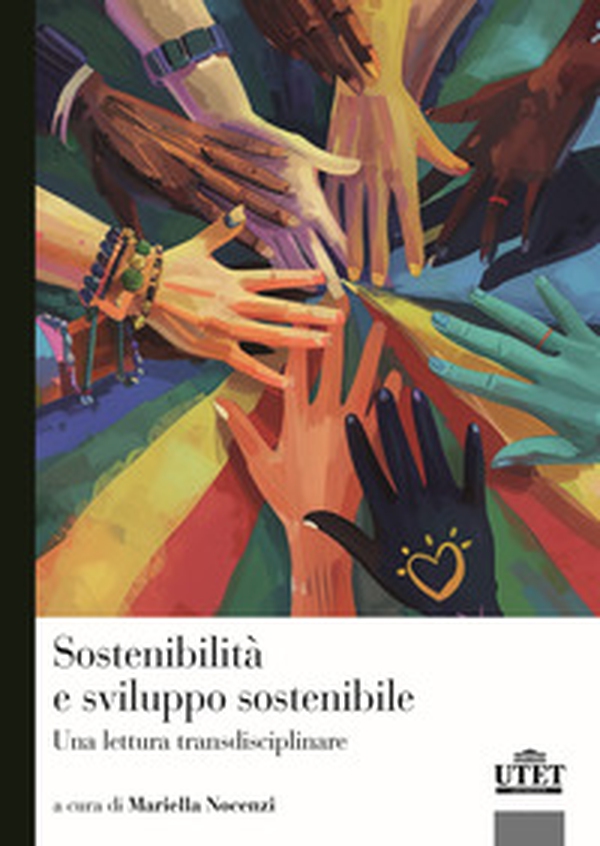 Sostenibilità e sviluppo sostenibile. Una lettura transdisciplinare - Librerie.coop Sostenibilità e sviluppo sostenibile. Una lettura transdisciplinare - Librerie.coop