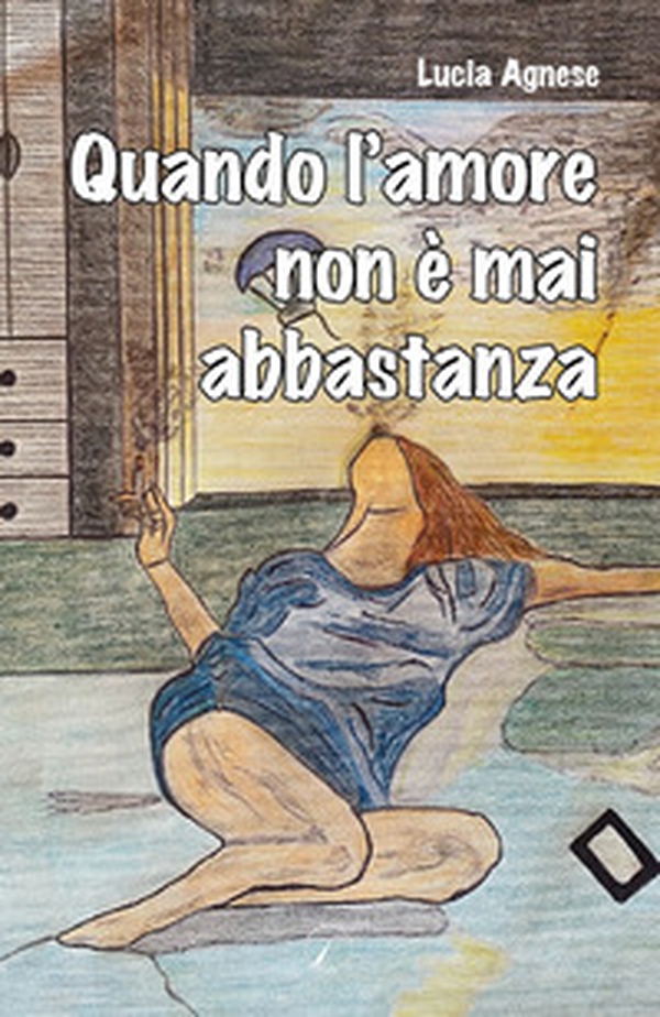 Quando l'amore non è mai abbastanza - Librerie.coop Quando l'amore non è mai abbastanza - Librerie.coop