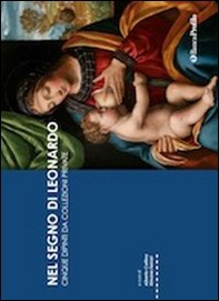 Nel segno di Leonardo. Modelli e sviluppi fra Lombardia e Piemonte. Catalogo della mostra (Vigevano, 4 ottobre 2019-6 gennaio 2020) - Librerie.coop