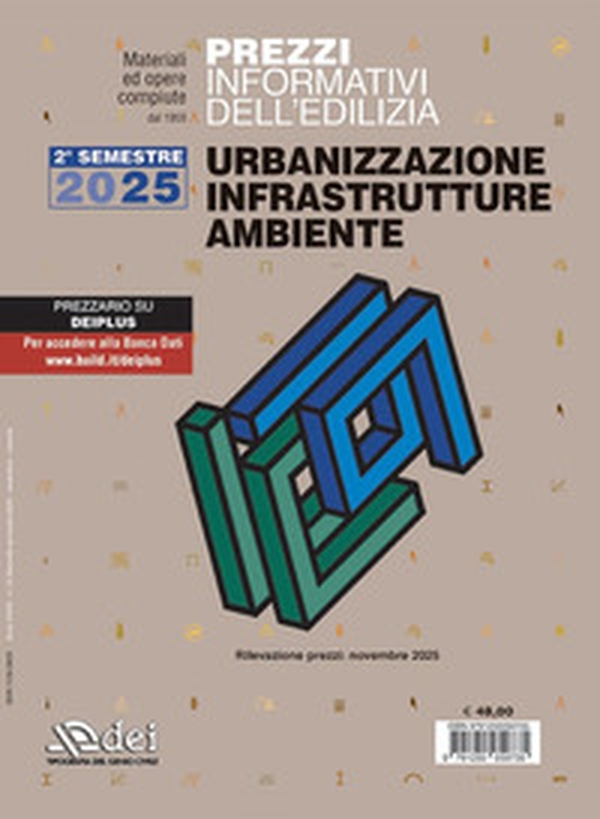 Prezzi informativi dell'edilizia. Urbanizzazione infrastrutture ambiente. 2° semestre 2025. Materiali e opere compiute. Rilevazione prezzi novembre 2025 - Librerie.coop
