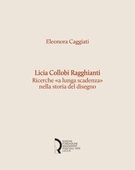 Licia Collobi Ragghianti. Ricerche «a lunga scadenza» nella storia del disegno - Librerie.coop