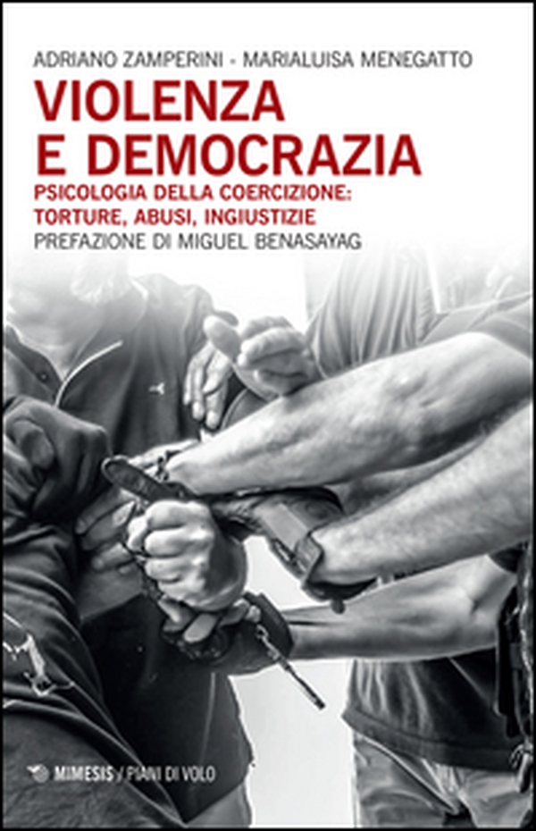 Violenza e democrazia. Psicologia della coercizione: torture, abusi, ingiustizie - Librerie.coop Violenza e democrazia. Psicologia della coercizione: torture, abusi, ingiustizie - Librerie.coop