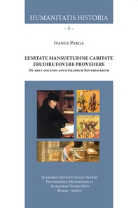 Lenitate mansuetudine caritate erudire fovere provehere. De arte docendi apud Erasmum Roterodamum - Librerie.coop