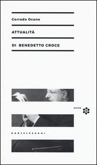 Attualità di Benedetto Croce - Librerie.coop Attualità di Benedetto Croce - Librerie.coop