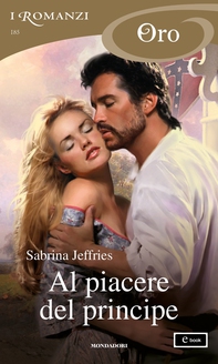 Al piacere del principe (I Romanzi Oro) - Librerie.coop