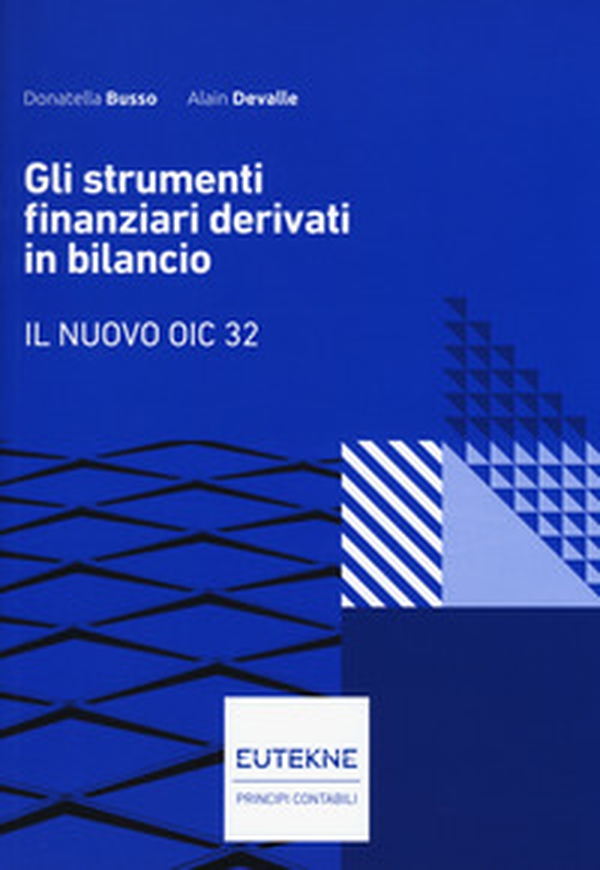 Gli strumenti finanziari derivati in bilancio. Il nuovo OIC 32 - Librerie.coop Gli strumenti finanziari derivati in bilancio. Il nuovo OIC 32 - Librerie.coop
