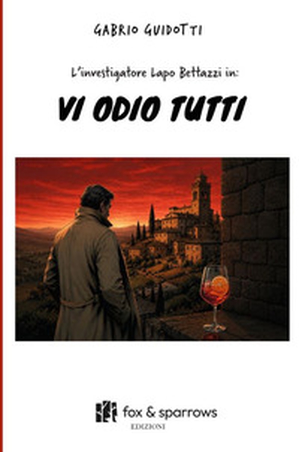 L'investigatore Lapo Bettazzi in: vi odio tutti - Librerie.coop